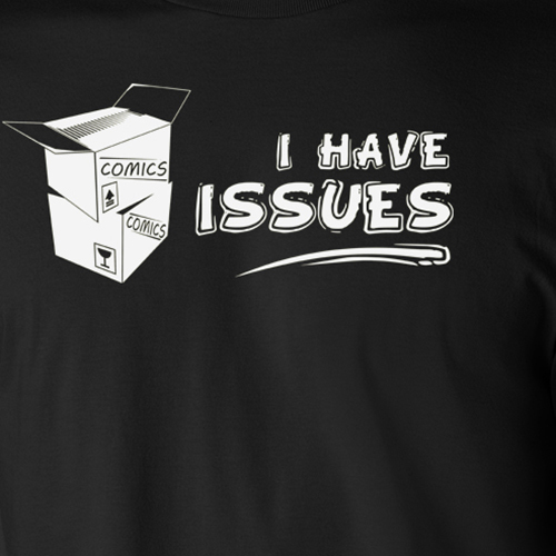I HAVE ISSUES funny T-Shirt comic books superhero geek nerd comics collector