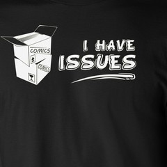 I HAVE ISSUES funny T-Shirt comic books superhero geek nerd comics collector