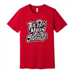 The Pain Makes You Strong Graphic Tee Unisex Fitness Shirt For Workout And Train