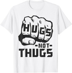 Hugs Not Thugs Peace And Love Saying T-Shirt