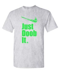 JUST DOOB IT – weed pot ganja marijuana 420 – Cotton Unisex T-Shirt