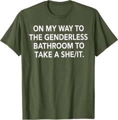 On My Way to The Genderless Bathroom Funny Quote T-Shirt