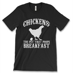 Chickens The Pets That Poops Breakfast New Men’s Shirt Funny Foodie Novelty Tees
