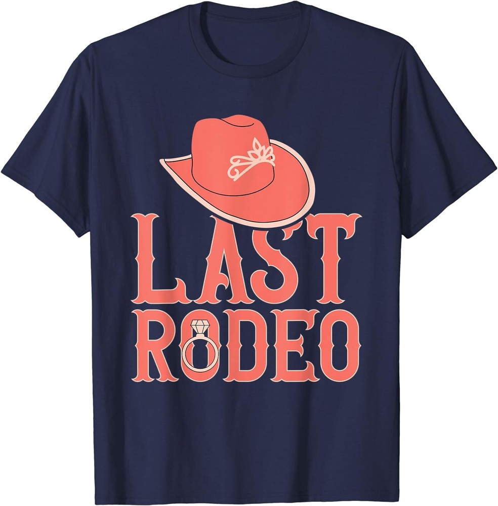 Last Rodeo Bachelorette Party Cowgirl Country Gift Unisex T-Shirt