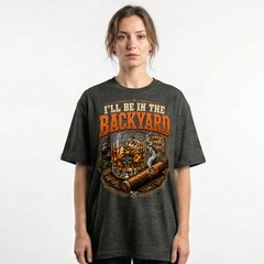 Ill Be In The Backyard BBQ Whiskey Grill Cigar Relax T-Shirt Good Times Tee