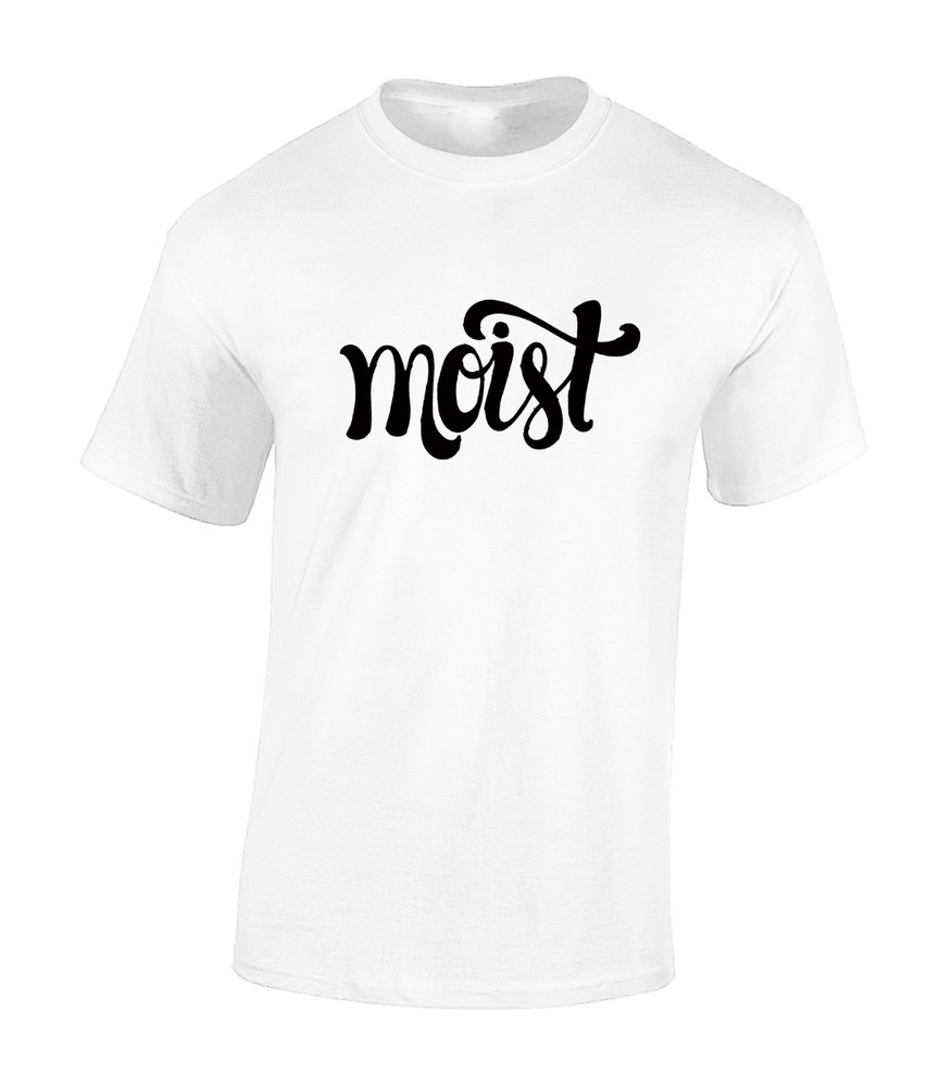 Moist Funny Joke Rude Cool Gift Present Idea Comedy Unisex T-Shirt