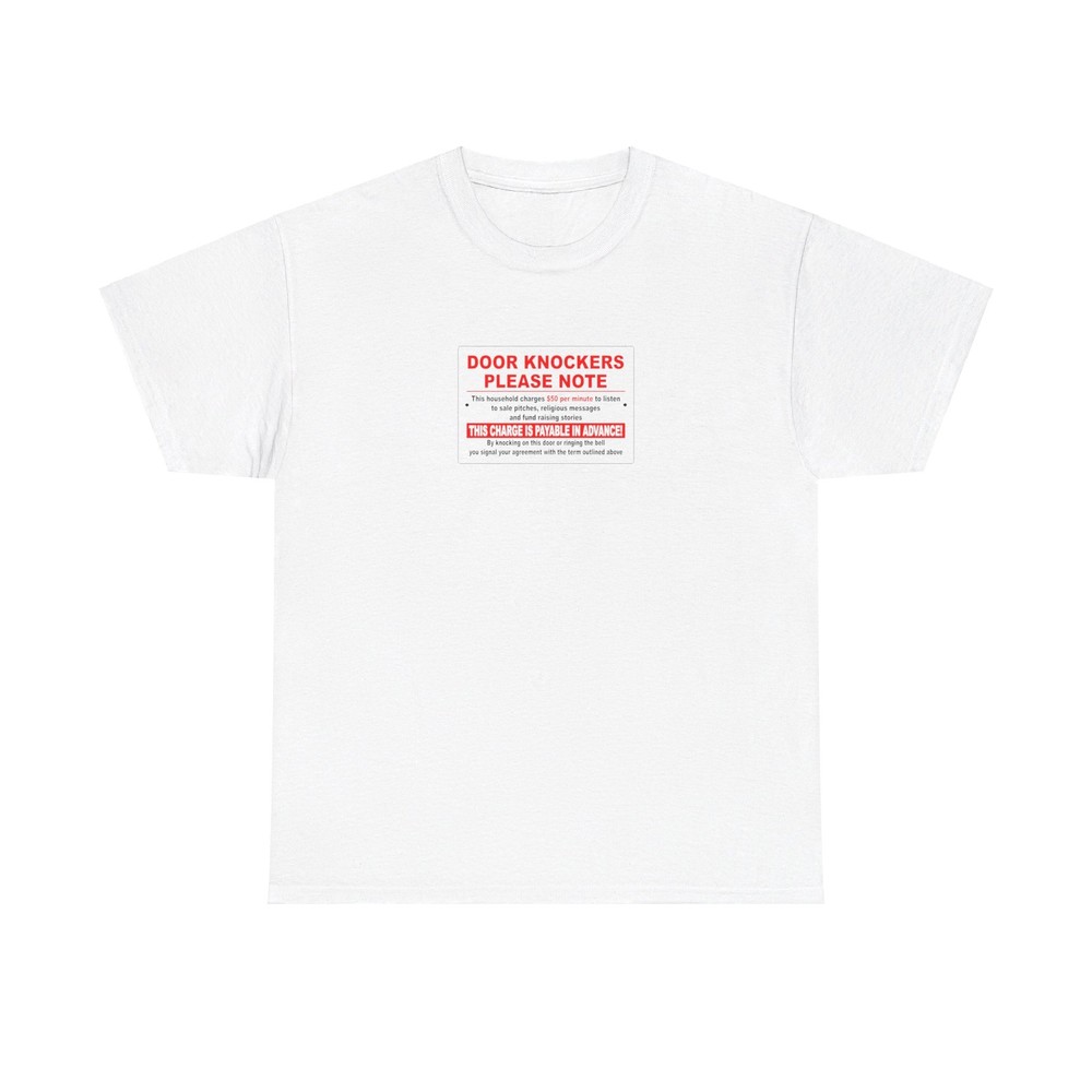 DOOR KNOCKERS PLEASE NOTE This household charges $50 per minute to… T-Shirt