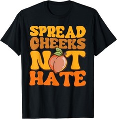 Spread Cheeks Not Hate Shirt Fitness Workout Funny Unisex T-Shirt