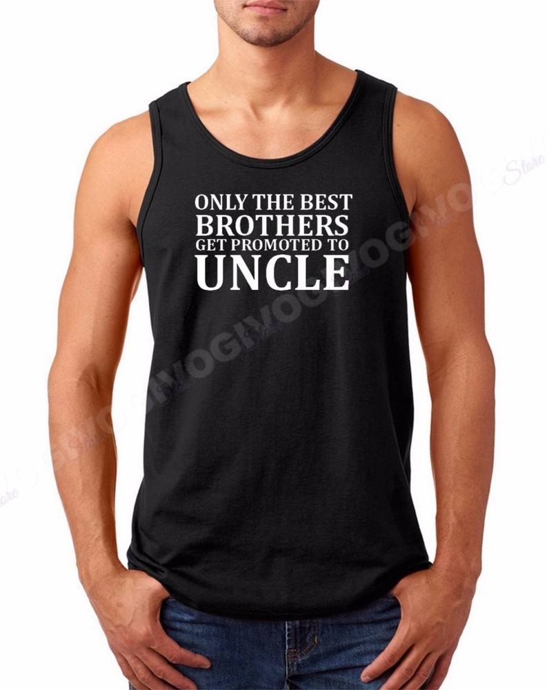 Tank Top Only The Best Brothers Get Promoted to Uncle Shirt Baby Newborn Tee