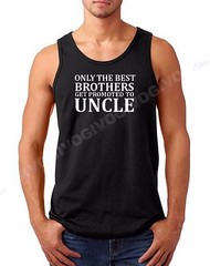 Tank Top Only The Best Brothers Get Promoted to Uncle Shirt Baby Newborn Tee