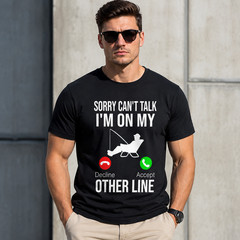 Sorry I’m On My Other Line Funny Fishing Tee – Men’s Outdoors Hobby T-Shirt