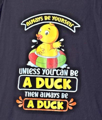 Fashion Black Always Be Yourself Unless You Can Be A Duck T-Shirt – Size 2XL