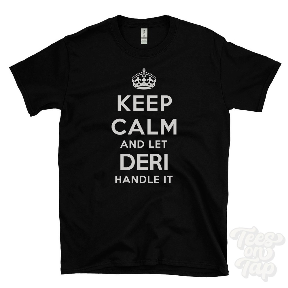 KEEP CALM AND LET DERI HANDLE IT T-SHIRT mens/womens red/black funny gift idea