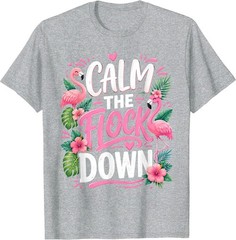 Funny Flamingo Calm The Flock Down Beach Tropical Summer T-Shirt