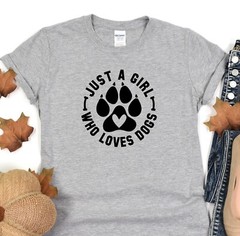 Just A Girl Who Loves Dogs Tshirt Fur Mama Shirt Animal Lover Tee Dog Shirt