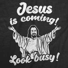Mens Funny T Shirts Jesus Is Coming Look Busy Sarcastic Religious Graphic