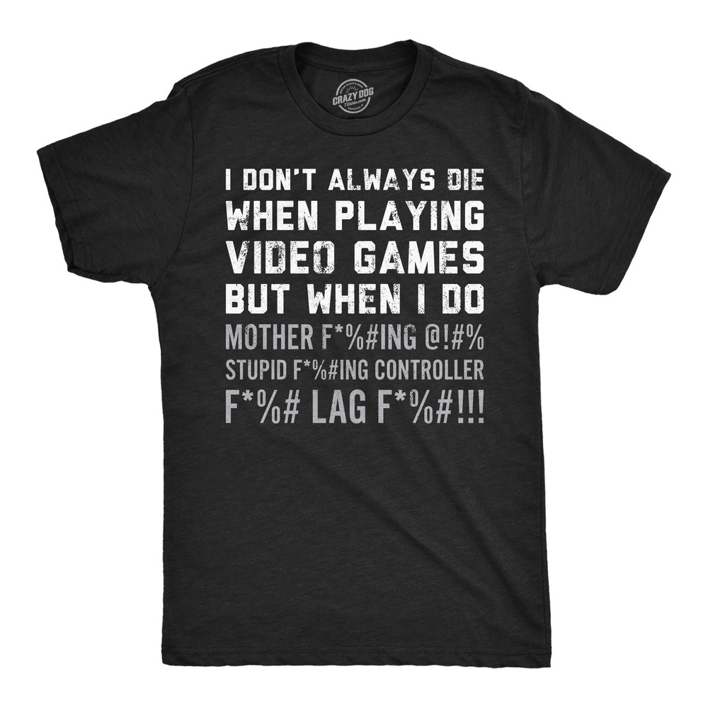 Mens Funny T Shirts I Dont Always Die When Playing Video Games Sarcastic Rage