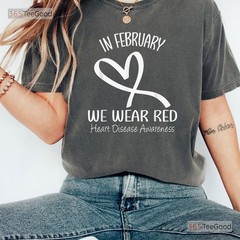 Heart Disease Awareness Month T-Shirt In February We Wear Red Shirt