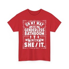 On My Way to The Genderless Bathroom to Take A She It T-Shirt