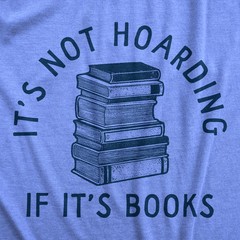 Mens Its Not Hoarding If Its Books T Shirt Funny Nerdy Reading Lovers Tee For