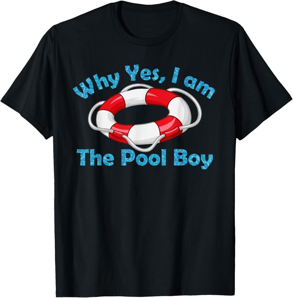 Why Yes I Am The Pool Boy – Cool Swimming Accessories Gift T-Shirt