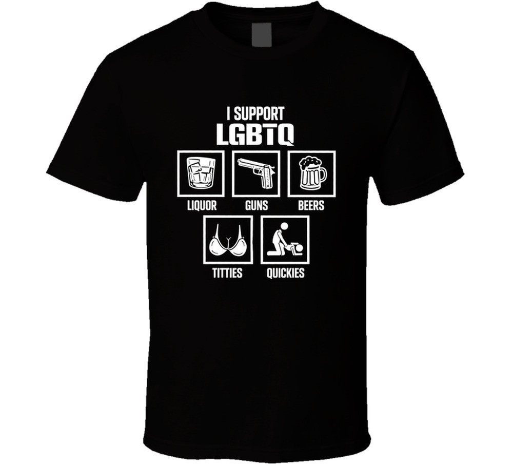 I Support Lgbtq Liquor Guns Beer Titties Quickies Funny T Shirt