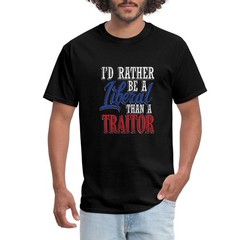 Rather Liberal Than Traitor Anti-Trump Men’s T-Shirt