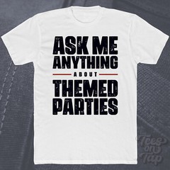 ASK ME ANYTHING ABOUT THEMED PARTIES T-SHIRT event planning costumes fun social