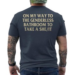 On My Way To The Genderless Bathroom To Take a She/It Funny ON BACK T-Shirt