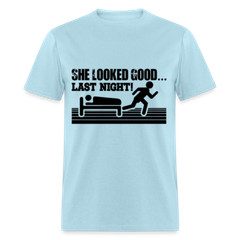 She Looked Good Last Night T-Shirt (Adult Humor Tee)