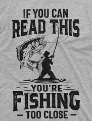 Men’s Fishing Too Close T-Shirt Funny Fishing Shirt Fisherman Gift Fisherman Tee