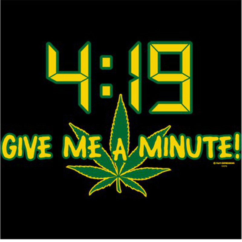 4:19 Give Me A Minute Funny Stoner Pot Weed 420 New Mens T-shirt Size XXXL