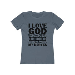 Next Level Soft Cotton Tee “I Love God but Some of His Children”