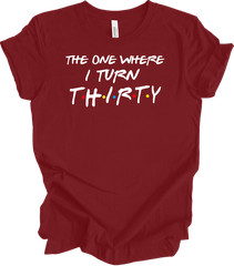 The One Where I Turn Thirty 30th Birthday T-Shirt Gift