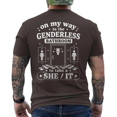 On My Way to The Genderless Bathroom to Take A She It ON BACK T-Shirt