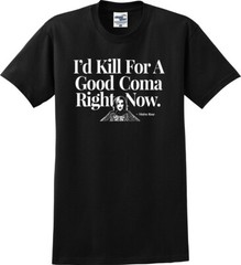 I’d Kill For A Good Coma Right Now Moira Rose Funny Unisex T-Shirt (S-5X)