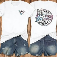 “Have The Day You Deserve” Skeleton Retro 100% Cotton Vintage Summer Graphic Tee