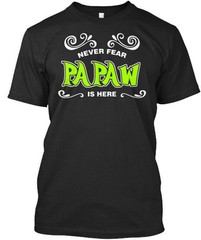 Papaw Is Here T-Shirt Made in the USA Size S to 5XL