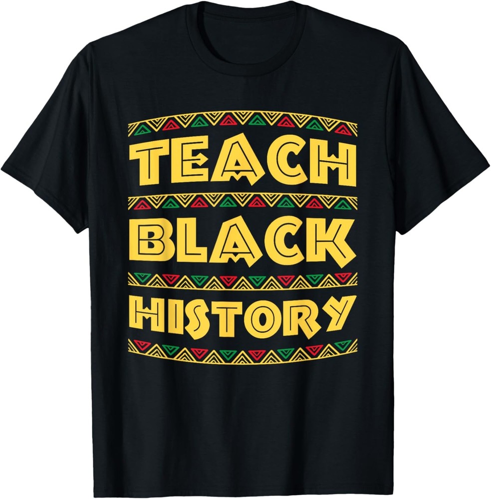 Black History Month Teach Black History T-Shirt T-Shirt
