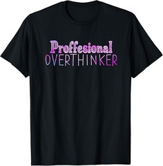 Funny Quote Let Me Overthink This T-Shirt