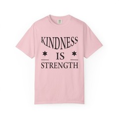 Kindness is Strength Shirt Motivational Quote T-Shirt Inspirational Unisex Tee