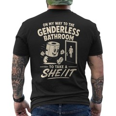 On My Way to The Genderless Bathroom to Take A She It ON BACK T-Shirt