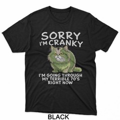 Sorry I Am Cranky I’m Going Through My Terrible Seventies T-Shirt