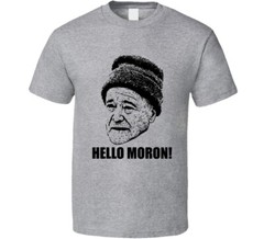 Grumpy Old Men Quote Hello Moron Fan T Shirt