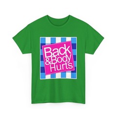 Funny Back Body Hurts Quote Workout Gym Top T-Shirt