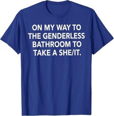 On My Way to The Genderless Bathroom Funny Quote T-Shirt