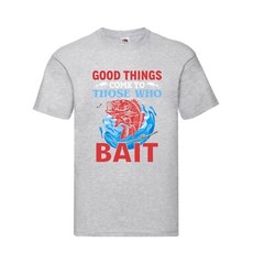 Fishing Good Things Bait Fish Humour Novelty T Shirt Various Colours And Sizes