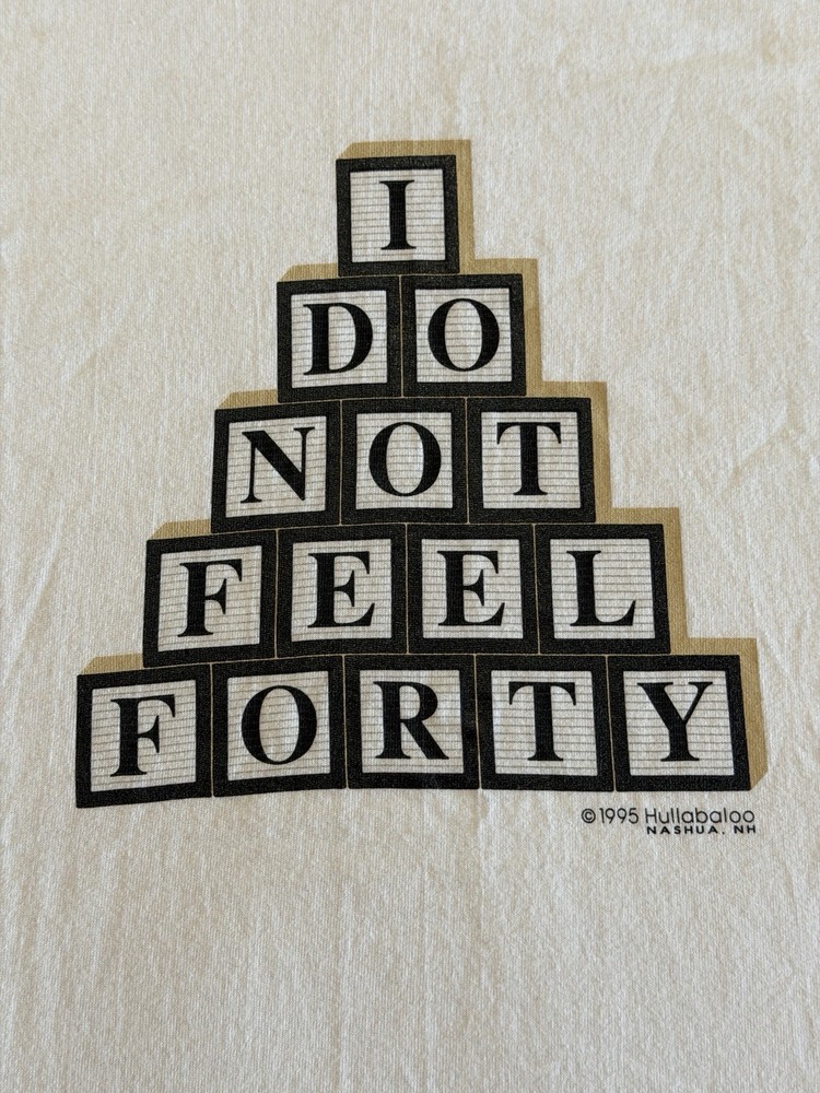 Vintage 1995 I Do Not Feel Forty T Shirt Adult Large White Funny Birthday USA