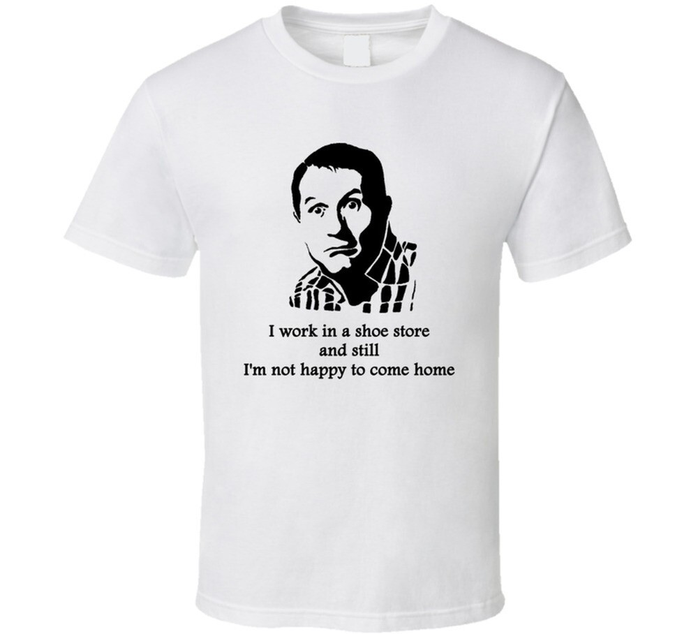 Al Bundy Married With Children Home Quote Tv Show Funny Fan T Shirt