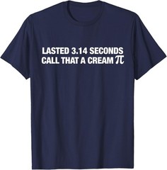 Lasted 3.14 Seconds Call that A Cream Pi Funny Match Pun T-Shirt